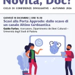 Scavo alla Porta Approdo: dallo scavo di un canale, Altino tardoantica Conferenza di Guido Furlan (Università degli Studi di Padova) Giovedì 10 dicembre, ore 15:30 Novità, Doc? | Ciclo di conferenze divulgative Parco archeologico di Altino